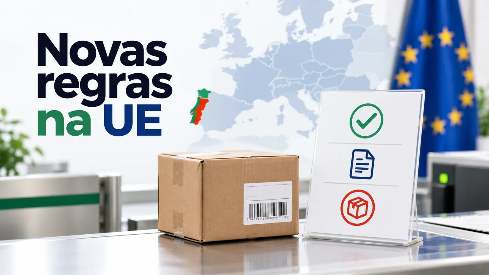 Encomenda num posto aduaneiro com documento de verificação, mapa europeu e Portugal destacado sob o texto Novas regras na UE